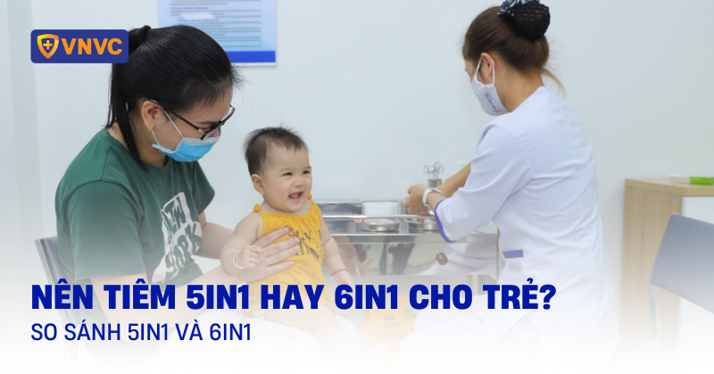 nên tiêm 5in1 hay 6in1 cho trẻ