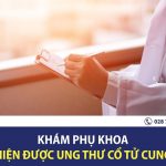 Khám phụ khoa có phát hiện được ung thư cổ tử cung không?