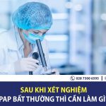 Làm gì khi xét nghiệm PAP có kết quả bất thường?