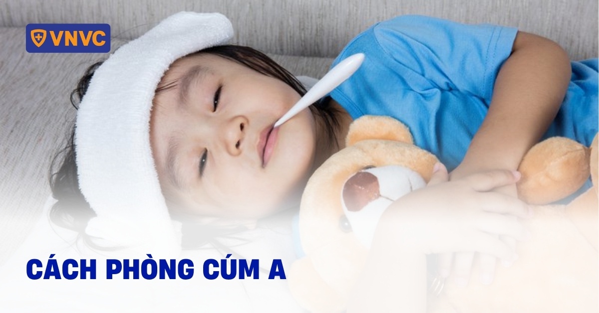 11 cách phòng cúm A cho trẻ hiệu quả bố mẹ cần lưu tâm ngay