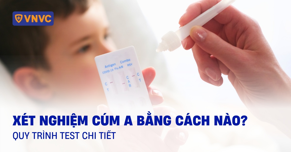Xét nghiệm cúm A bằng cách nào? Quy trình test chi tiết