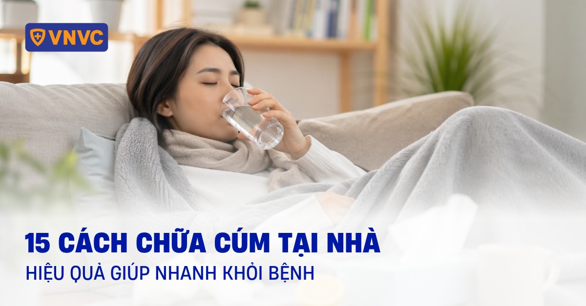 15 cách chữa cúm tại nhà hiệu quả giúp bạn nhanh khỏi bệnh