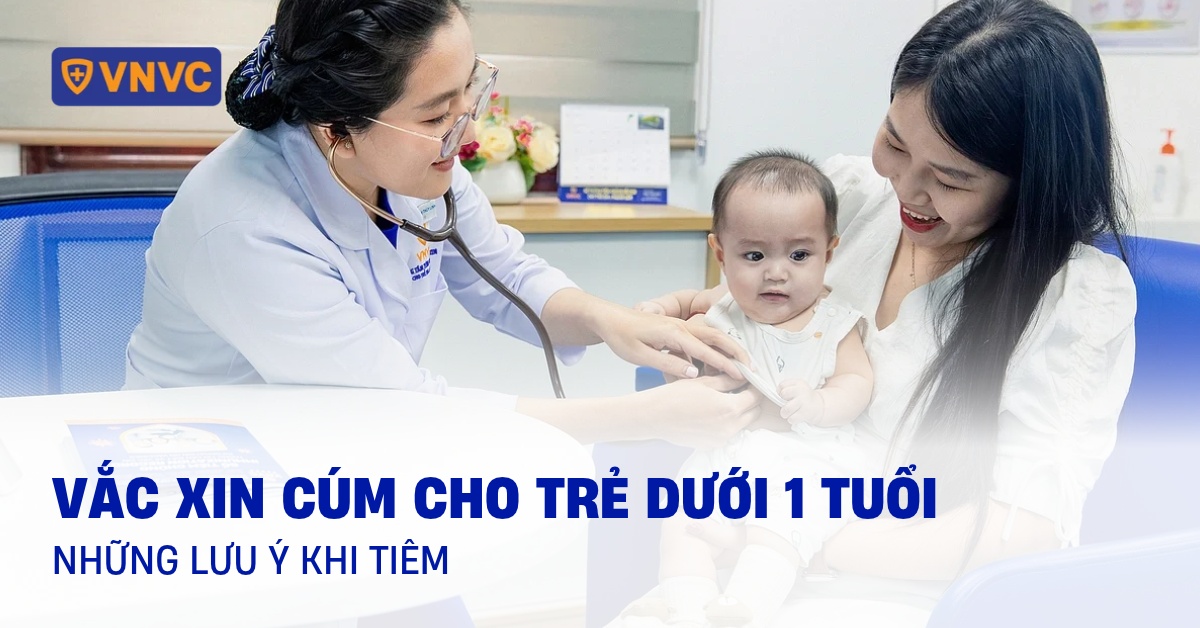 Vắc xin cúm cho trẻ dưới 1 tuổi: Những lưu ý khi tiêm là gì?