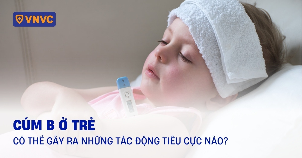 Cúm B ở trẻ có thể gây ra những tác động tiêu cực nào?
