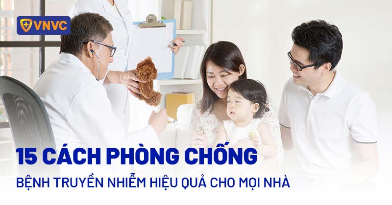 15 cách phòng chống bệnh truyền nhiễm hiệu quả cho mọi nhà