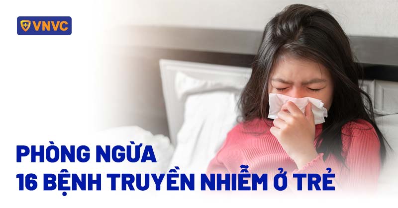 phòng ngừa bệnh truyền nhiễm ở trẻ em