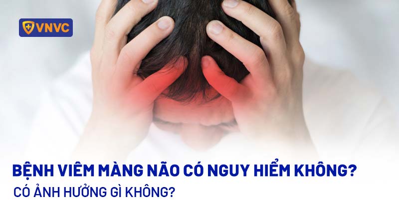viêm màng não có nguy hiểm không