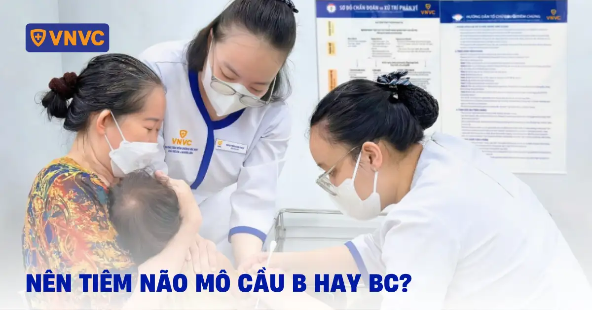 nên tiêm não mô cầu b hay bc