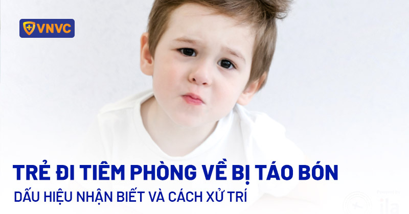 trẻ đi tiêm phòng về bị táo bón