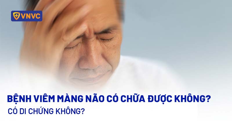 bệnh viêm màng não có chữa được không