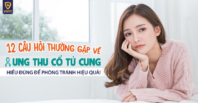 Giải đáp 12 câu hỏi thường gặp về ung thư cổ tử cung