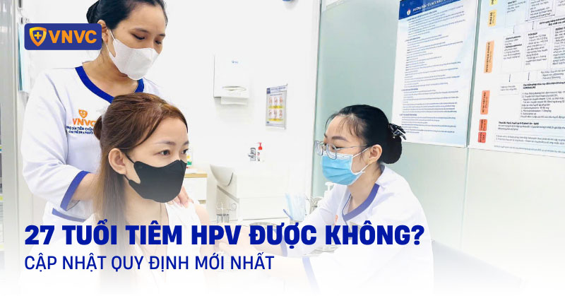 27 tuổi tiêm hpv được không