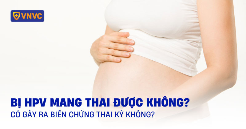 bị hpv có mang thai được không