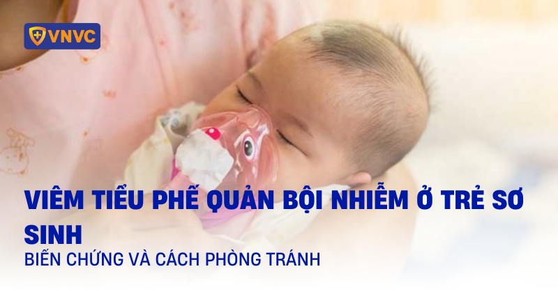 Viêm tiểu phế quản bội nhiễm ở trẻ sơ sinh