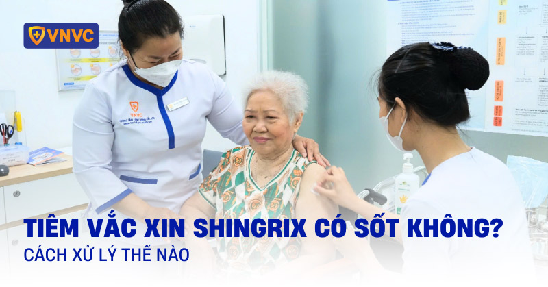 tiêm vắc xin shingrix có sốt không