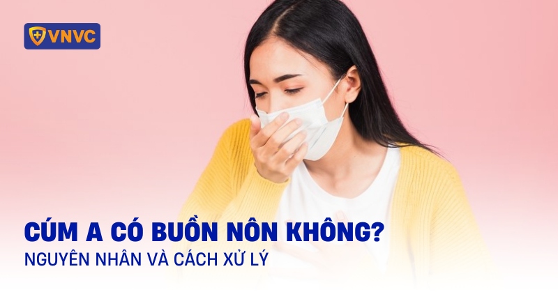 cúm a có buồn nôn không