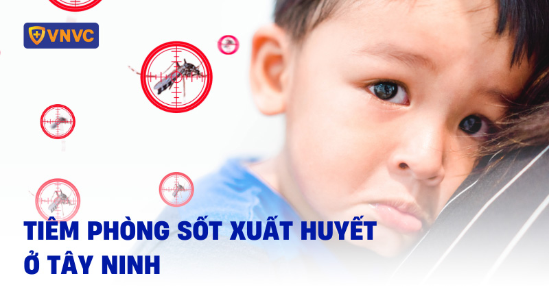 tiêm phòng sốt xuất huyết ở tây ninh