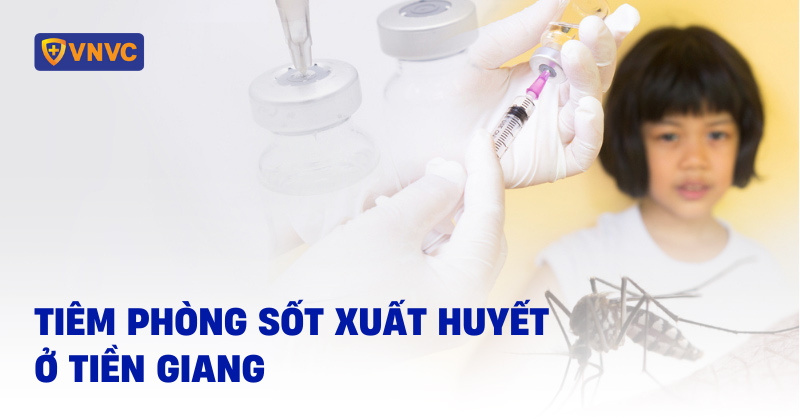 tiêm phòng sốt xuất huyết ở tiền giang