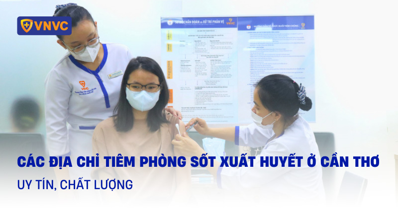 tiêm phòng sốt xuất huyết ở cần thơ