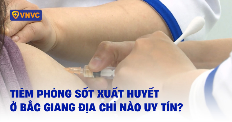 tiêm phòng sốt xuất huyết ở bắc giang