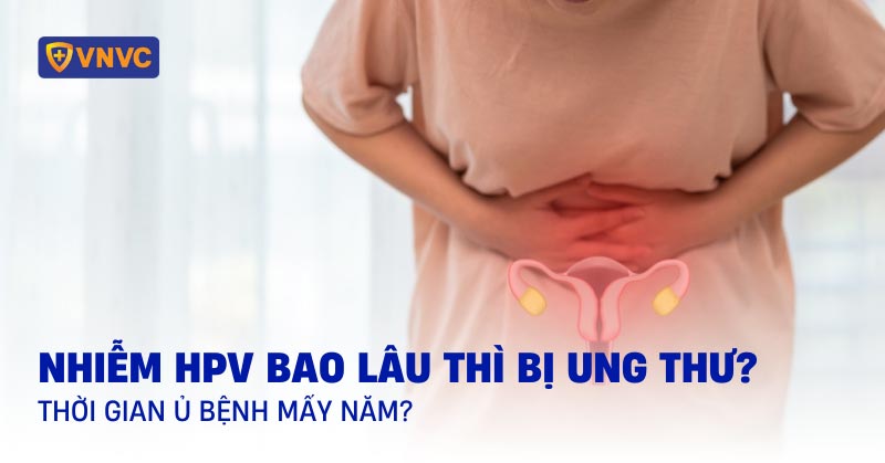 nhiễm hpv bao lâu thì bị ung thư
