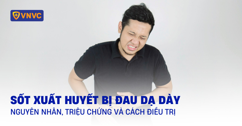 sốt xuất huyết bị đau dạ dày