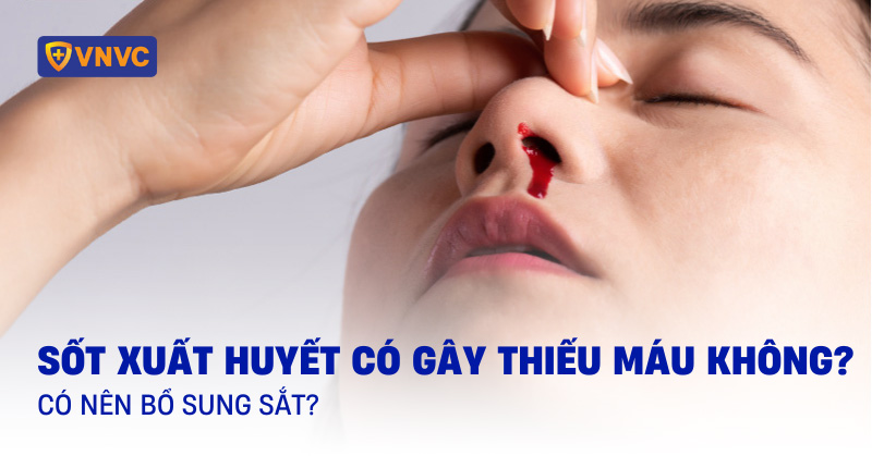 sốt xuất huyết có gây thiếu máu không