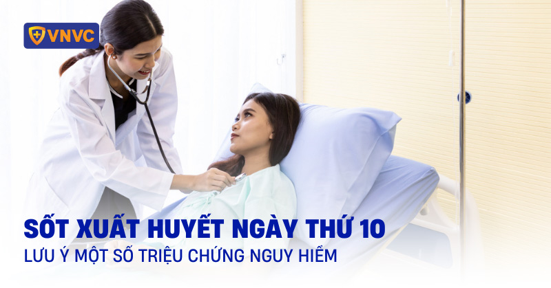 sốt xuất huyết ngày thứ 10
