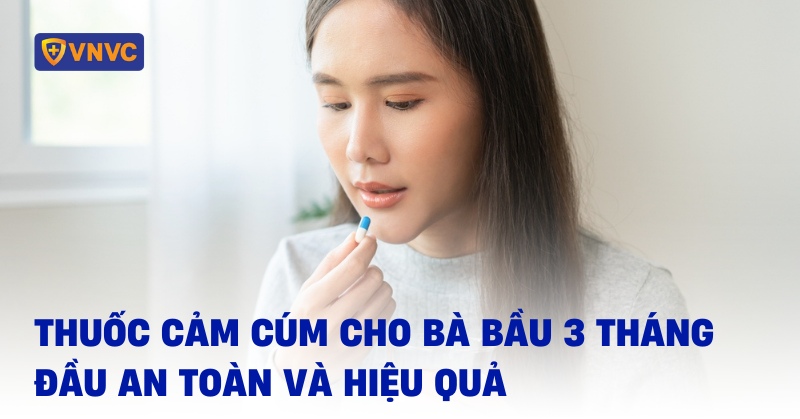 thuốc cảm cúm cho bà bầu 3 tháng đầu