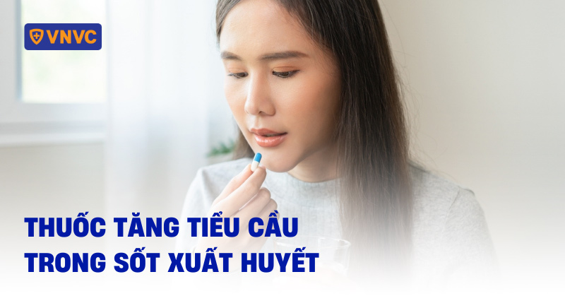 thuốc tăng tiểu cầu trong sốt xuất huyết