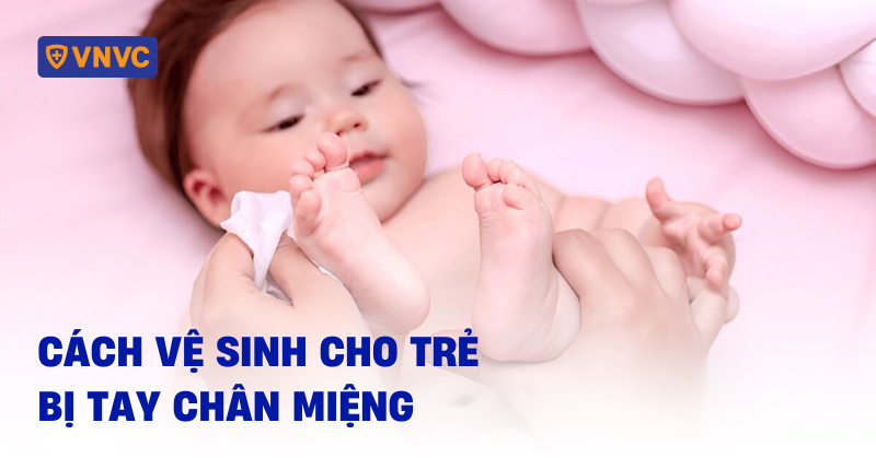 vệ sinh cho trẻ bị tay chân miệng