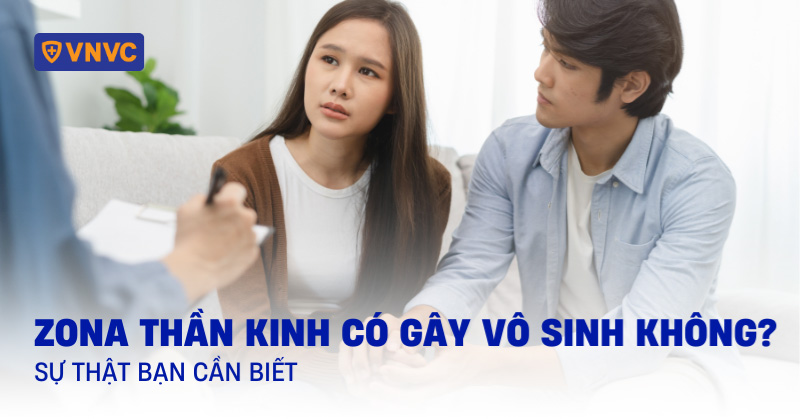 Zona thần kinh có gây vô sinh không? Sự thật bạn cần biết