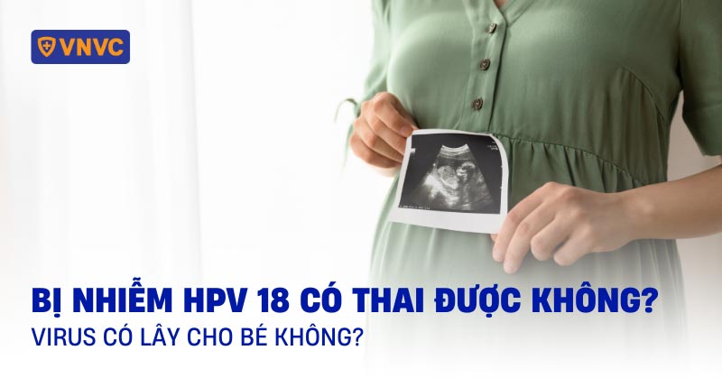 bị nhiễm hpv 18 có thai được không