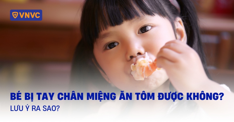 bị tay chân miệng ăn tôm được không