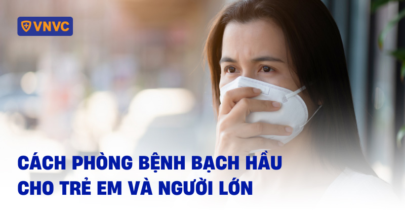 cách phòng bệnh bạch hầu