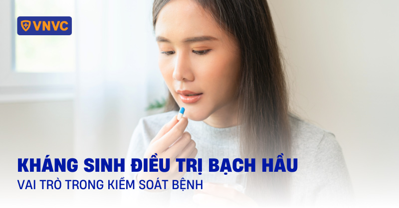Kháng sinh điều trị bạch hầu và vai trò trong kiểm soát dịch bệnh