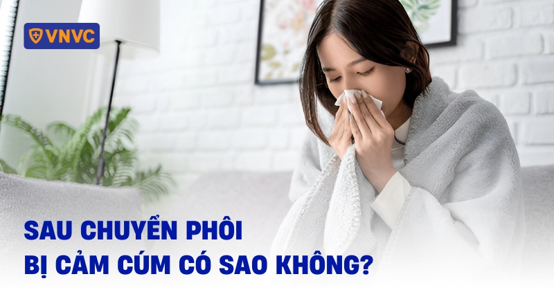 sau chuyển phôi bị cảm cúm