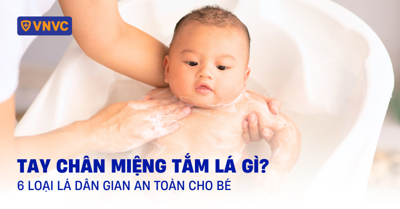 trẻ bị tay chân miệng tắm lá gì