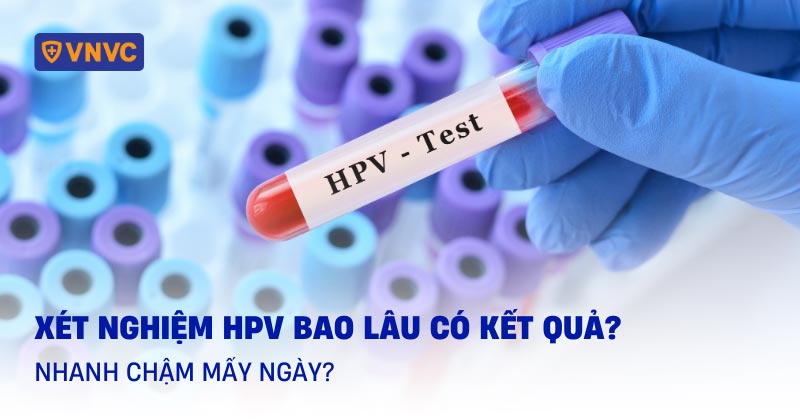 xét nghiệm hpv bao lâu có kết quả