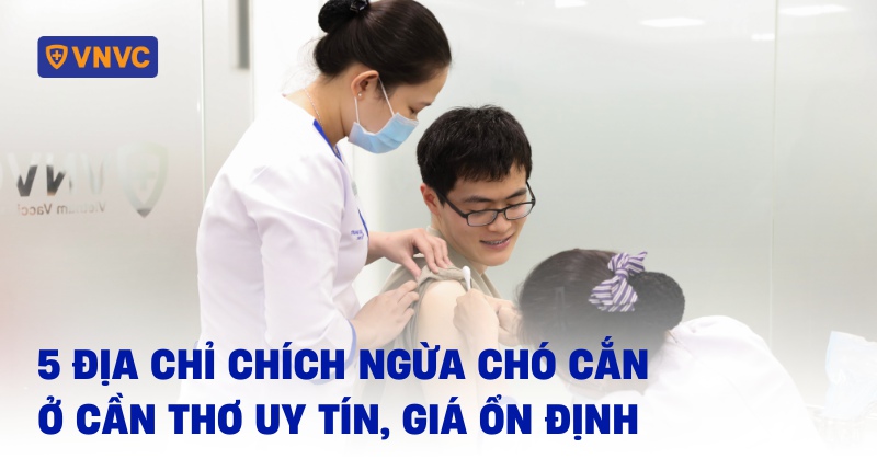 chích ngừa chó cắn ở cần thơ