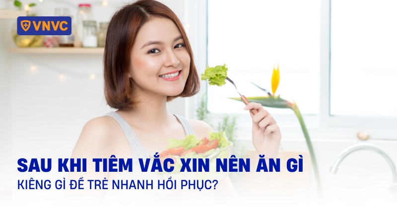 sau khi tiêm vắc xin nên ăn gì