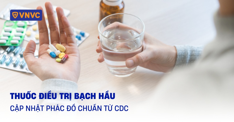 Thuốc điều trị bạch hầu: Cập nhật phác đồ chuẩn từ CDC