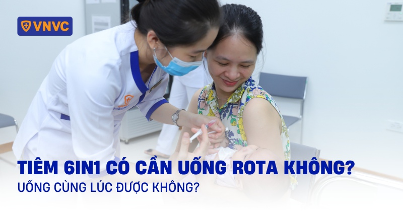 Tiêm 6in1 có cần uống rota không? Uống cùng lúc được không?