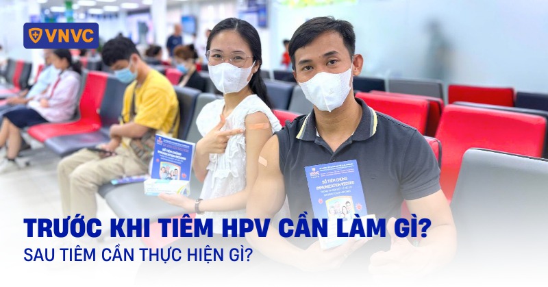 trước khi tiêm hpv cần làm gì