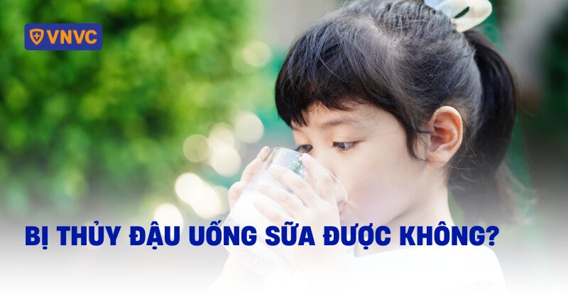 bị thủy đậu uống sữa được không