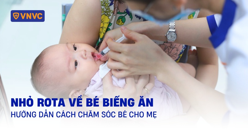 Nhỏ rota về bé biếng ăn: Hướng dẫn cách chăm sóc bé cho mẹ