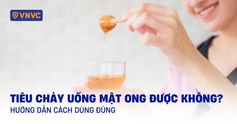 Bị tiêu chảy uống mật ong được không? Nên sử dụng thế nào?