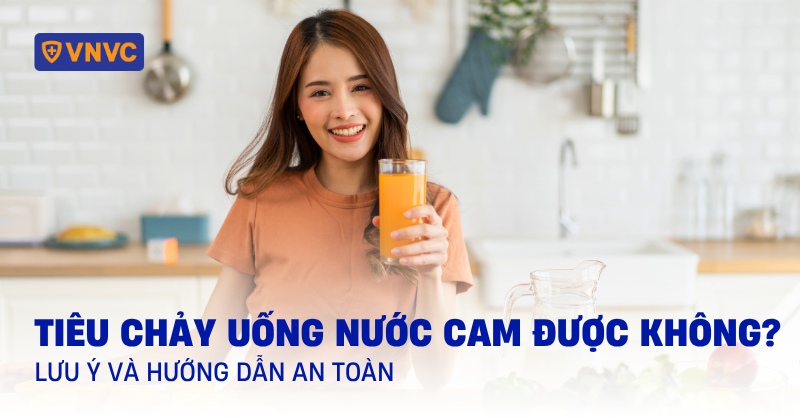 tiêu chảy uống nước cam được không