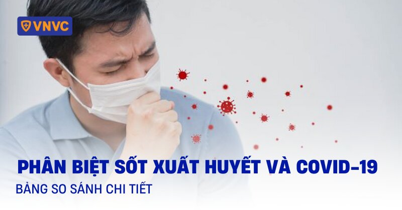 phân biệt sốt xuất huyết và covid-19