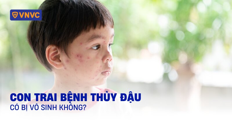 bệnh thủy đậu có bị vô sinh không